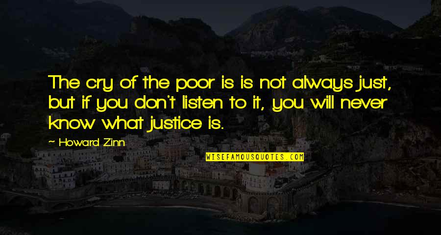 Not To Cry Quotes By Howard Zinn: The cry of the poor is is not
