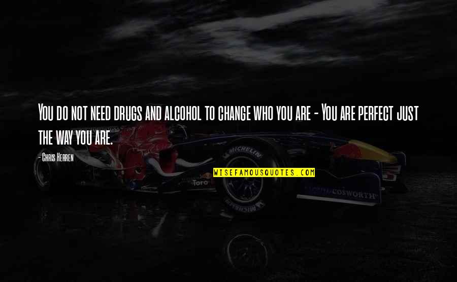 Not To Do Drugs Quotes By Chris Herren: You do not need drugs and alcohol to Not To Do Drugs Quotes By Chris Herren: You do not need drugs and alcohol to