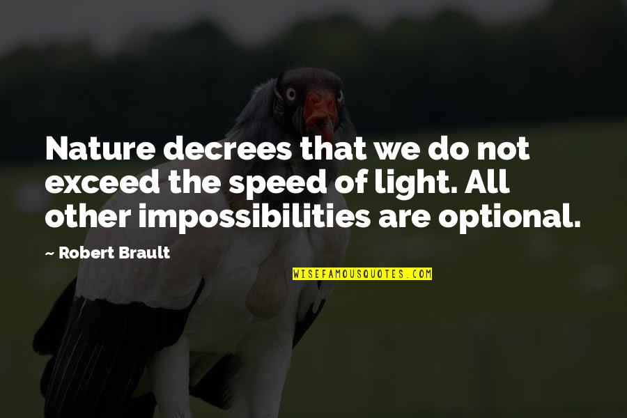 Not To Exceed Quotes By Robert Brault: Nature decrees that we do not exceed the