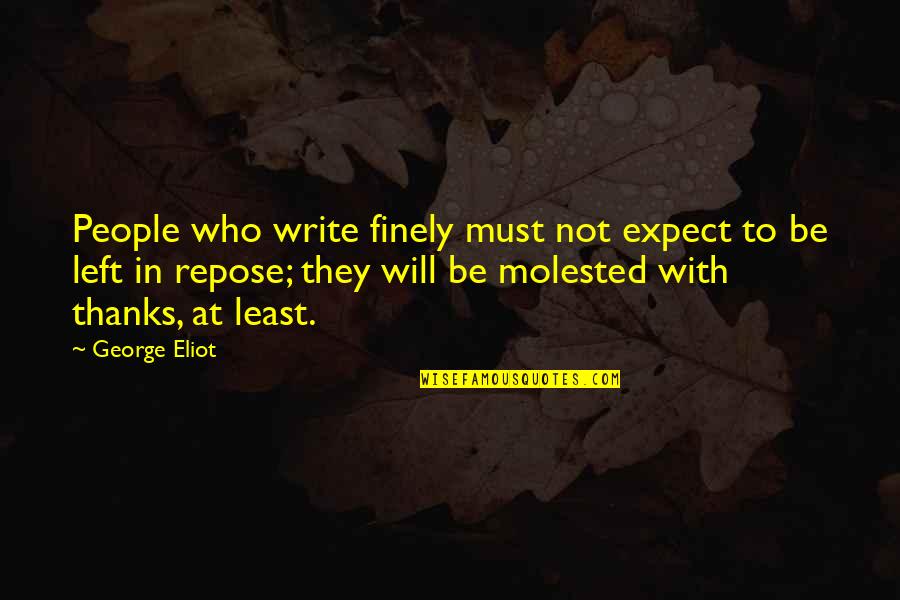 Not To Expect Quotes By George Eliot: People who write finely must not expect to