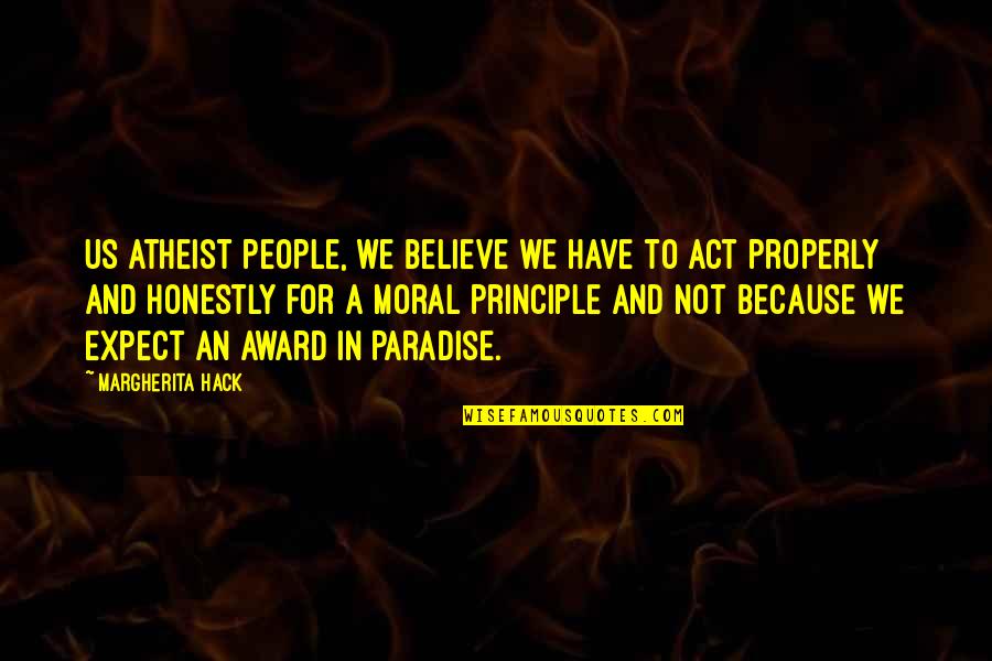 Not To Expect Quotes By Margherita Hack: Us atheist people, we believe we have to