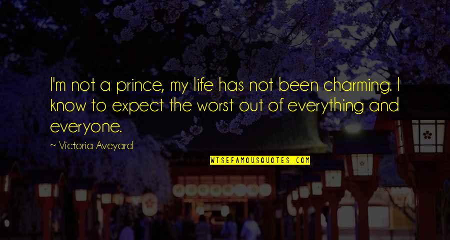 Not To Expect Quotes By Victoria Aveyard: I'm not a prince, my life has not