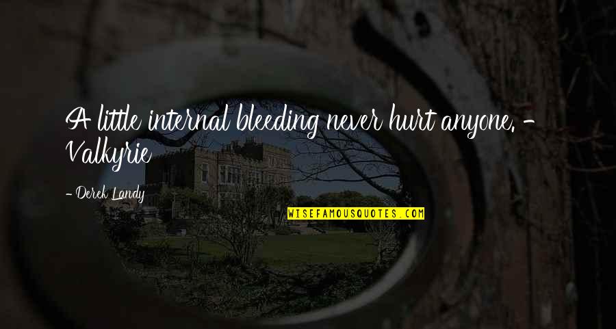 Not To Hurt Anyone Quotes By Derek Landy: A little internal bleeding never hurt anyone. -