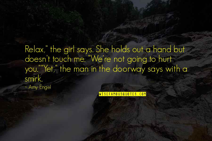 Not To Hurt Quotes By Amy Engel: Relax," the girl says. She holds out a