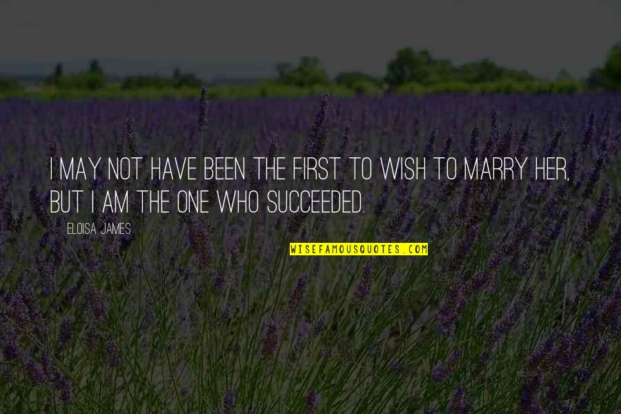 Not To Marry Quotes By Eloisa James: I may not have been the first to