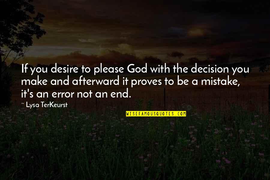 Not To Please You Quotes By Lysa TerKeurst: If you desire to please God with the