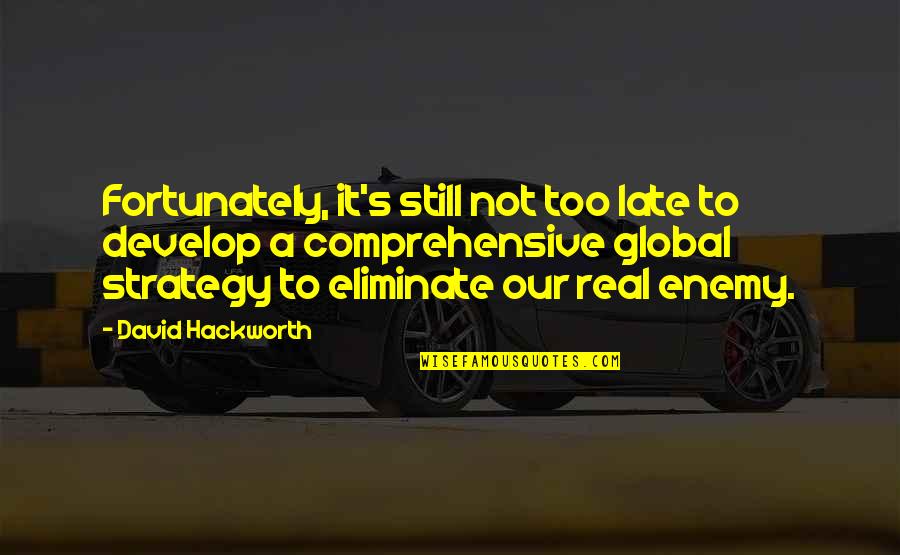 Not Too Late Quotes By David Hackworth: Fortunately, it's still not too late to develop