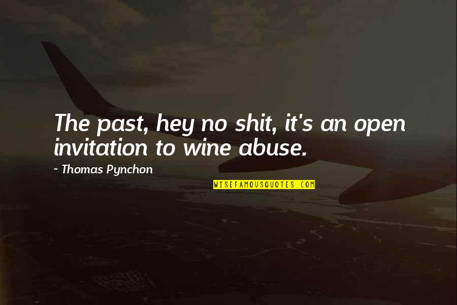 Not Treating A Woman Right Quotes By Thomas Pynchon: The past, hey no shit, it's an open