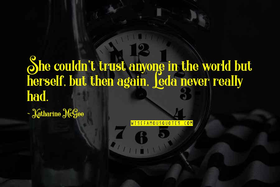 Not Trust Again Quotes By Katharine McGee: She couldn't trust anyone in the world but