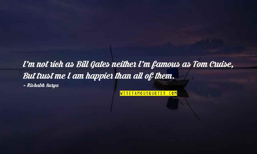 Not Trust Me Quotes By Rishabh Surya: I'm not rich as Bill Gates neither I'm