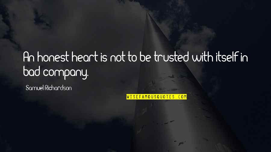 Not Trusted Quotes By Samuel Richardson: An honest heart is not to be trusted