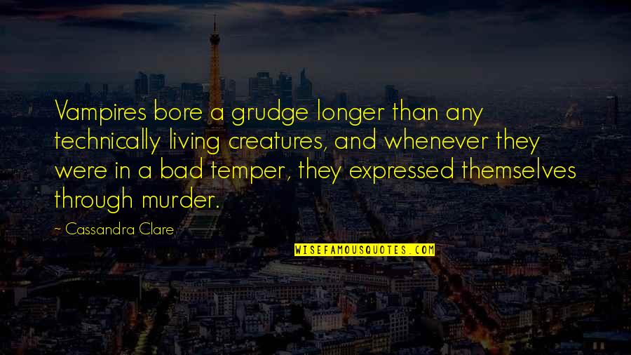 Not Trusting A Person Quotes By Cassandra Clare: Vampires bore a grudge longer than any technically