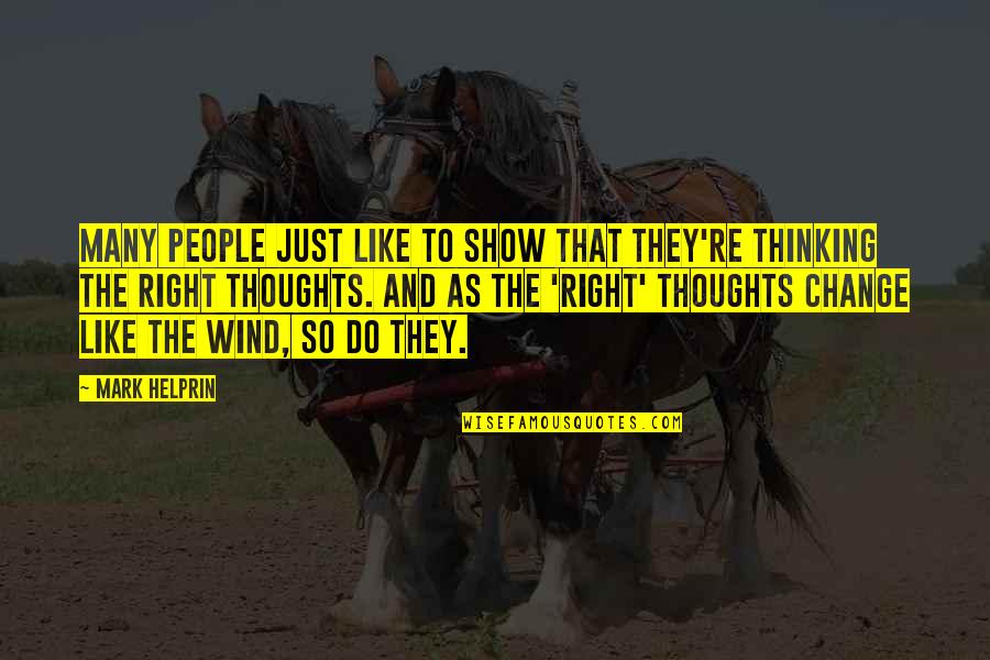 Not Trusting Anyone But Yourself Quotes By Mark Helprin: Many people just like to show that they're