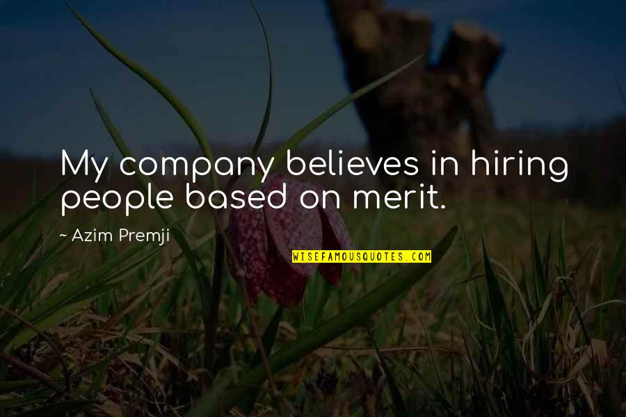 Not Trusting Anyone Tumblr Quotes By Azim Premji: My company believes in hiring people based on