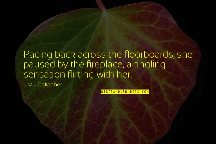 Not Trusting Friends Quotes By M.J. Gallagher: Pacing back across the floorboards, she paused by