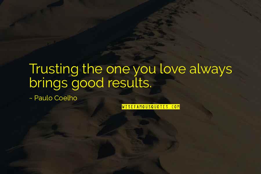 Not Trusting No One Quotes By Paulo Coelho: Trusting the one you love always brings good