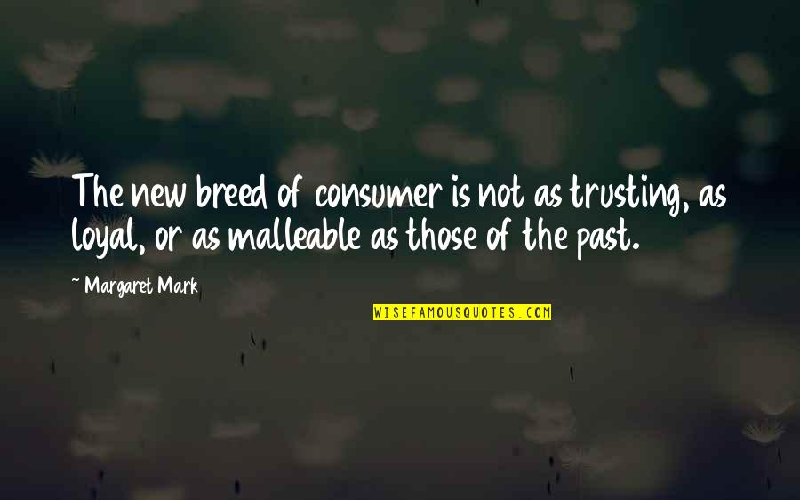 Not Trusting Quotes By Margaret Mark: The new breed of consumer is not as