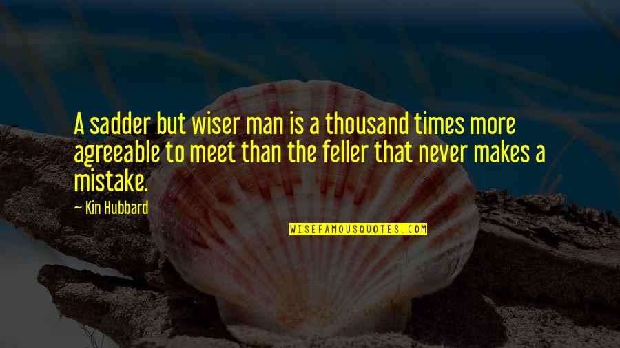 Not Trusting Someone Quotes By Kin Hubbard: A sadder but wiser man is a thousand