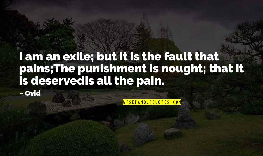 Not Trusting Someone Quotes By Ovid: I am an exile; but it is the