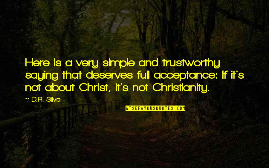 Not Trustworthy Quotes By D.R. Silva: Here is a very simple and trustworthy saying Not Trustworthy Quotes By D.R. Silva: Here is a very simple and trustworthy saying