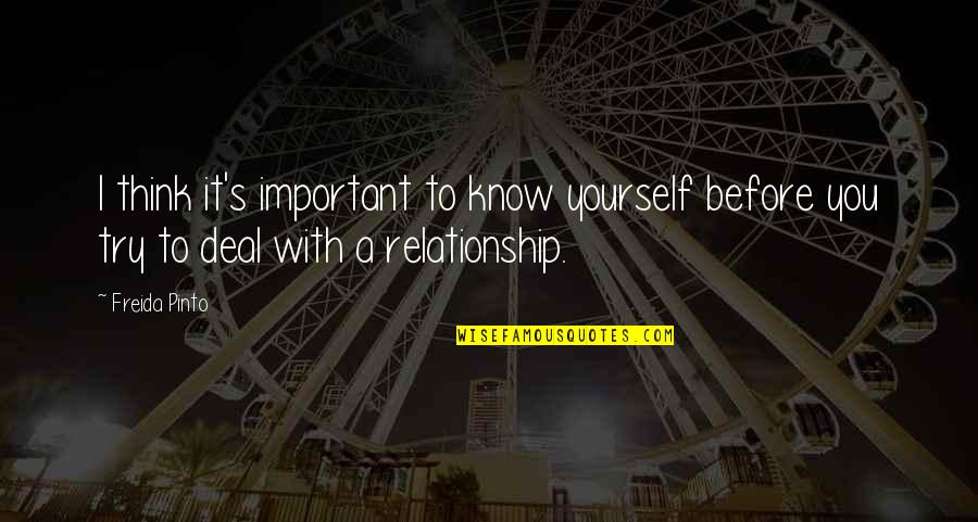 Not Trying In A Relationship Quotes By Freida Pinto: I think it's important to know yourself before