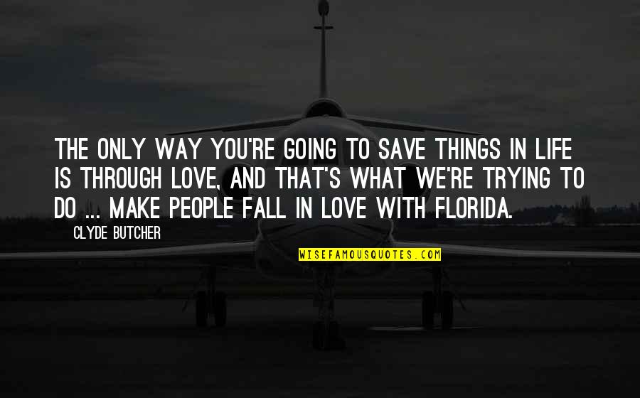 Not Trying To Fall In Love Quotes By Clyde Butcher: The only way you're going to save things