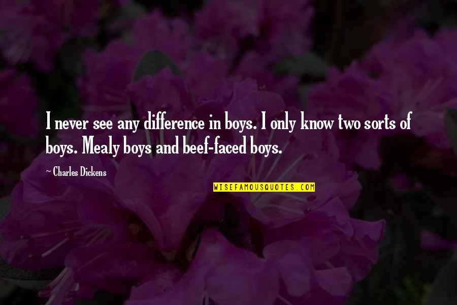 Not Two Faced Quotes By Charles Dickens: I never see any difference in boys. I