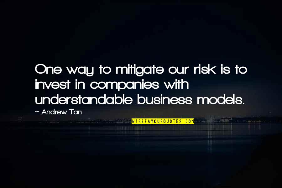 Not Understandable Quotes By Andrew Tan: One way to mitigate our risk is to