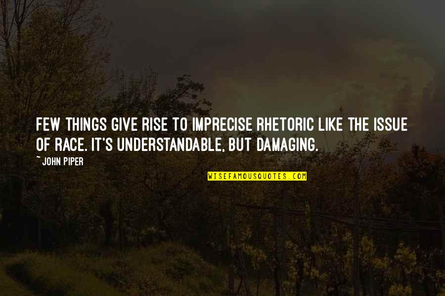 Not Understandable Quotes By John Piper: Few things give rise to imprecise rhetoric like