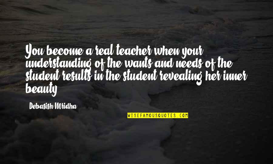 Not Understanding Quotes And Quotes By Debasish Mridha: You become a real teacher when your understanding