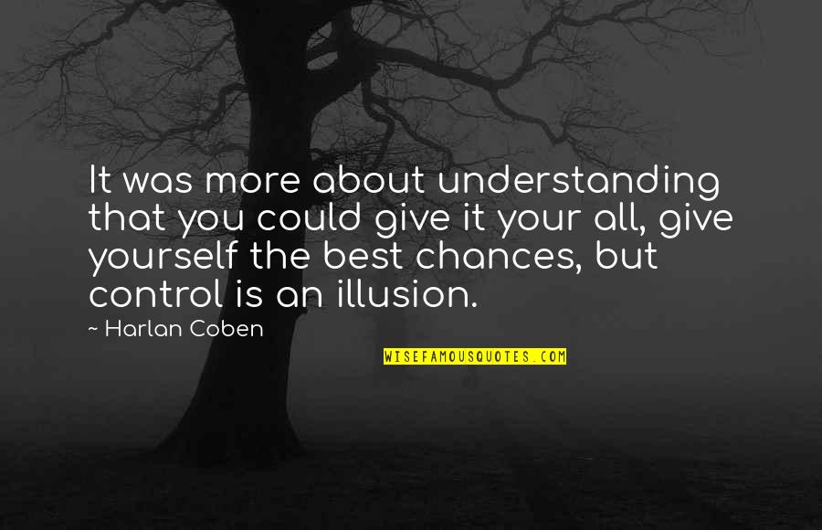 Not Understanding Yourself Quotes By Harlan Coben: It was more about understanding that you could
