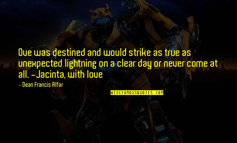 Not Unexpected Love Quotes By Dean Francis Alfar: Ove was destined and would strike as true