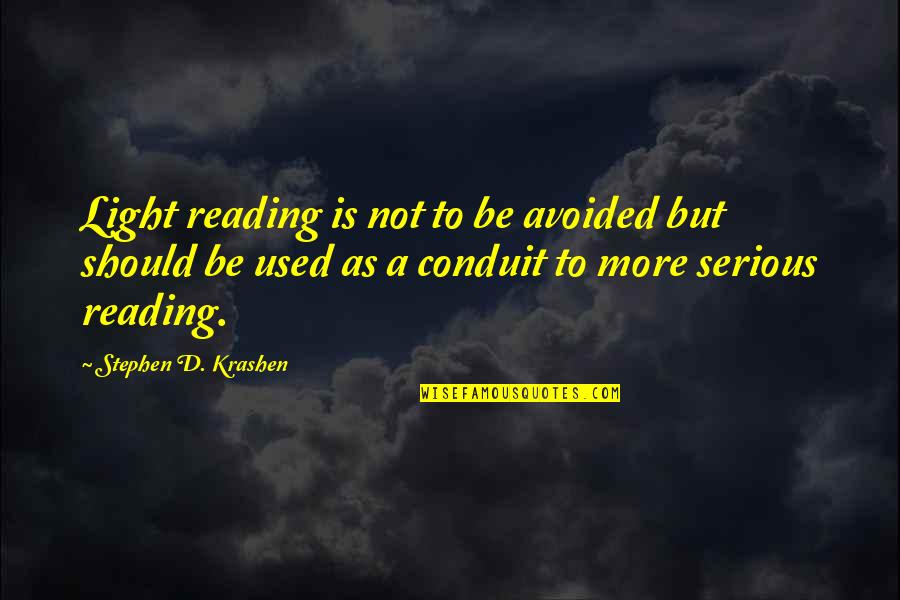 Not Used Quotes By Stephen D. Krashen: Light reading is not to be avoided but