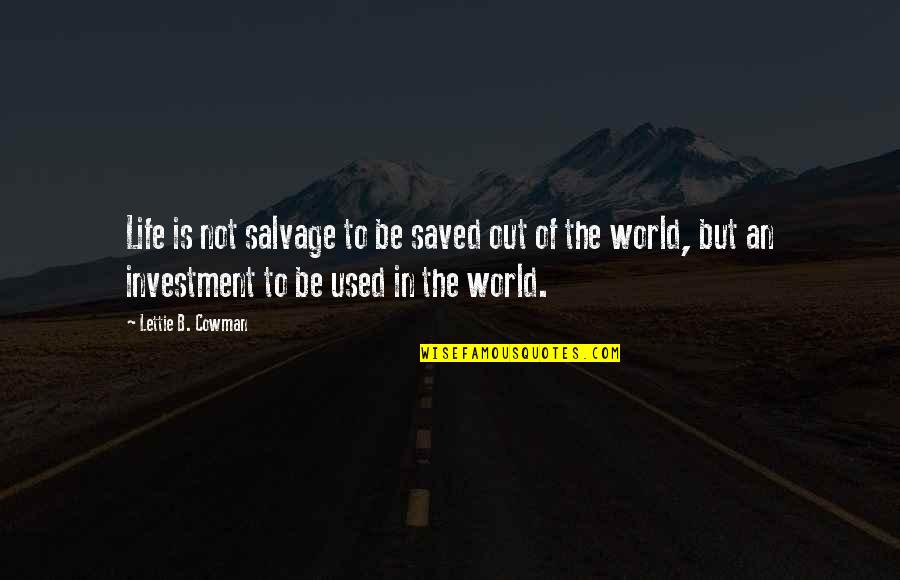 Not Used To Quotes By Lettie B. Cowman: Life is not salvage to be saved out
