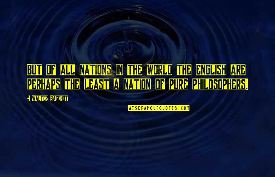 Not Using Common Sense Quotes By Walter Bagehot: But of all nations in the world the