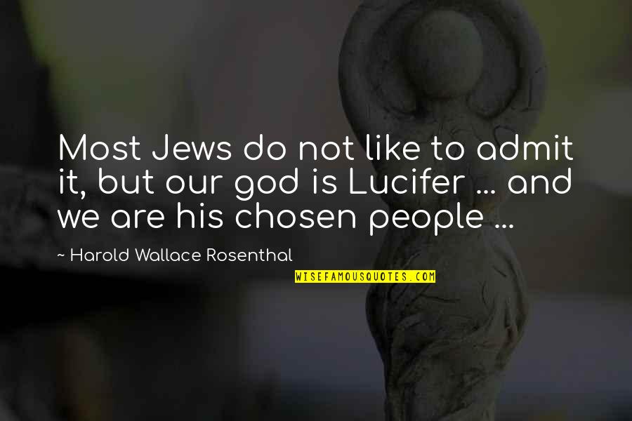 Not Using Your Brain Quotes By Harold Wallace Rosenthal: Most Jews do not like to admit it,