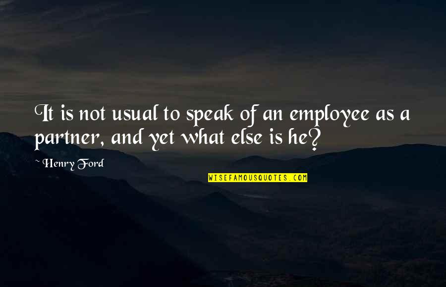 Not Usual Quotes By Henry Ford: It is not usual to speak of an