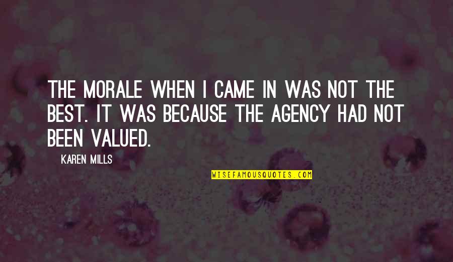 Not Valued Quotes By Karen Mills: The morale when I came in was not