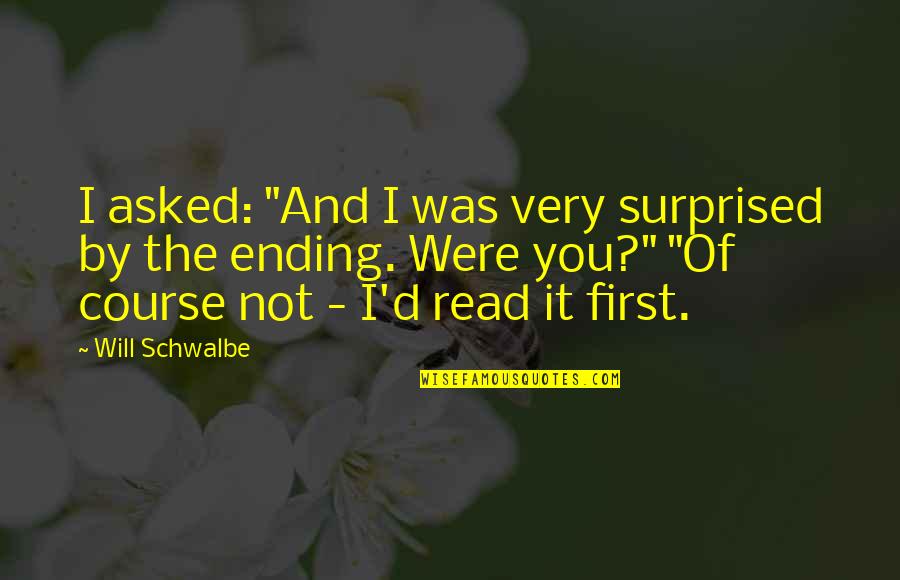 Not Very Quotes By Will Schwalbe: I asked: "And I was very surprised by