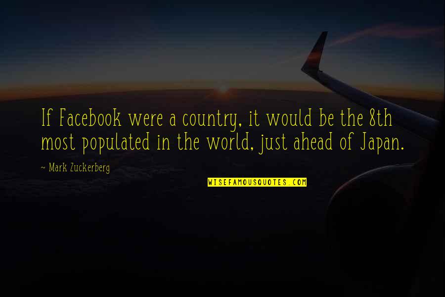 Not Vibing Quotes By Mark Zuckerberg: If Facebook were a country, it would be