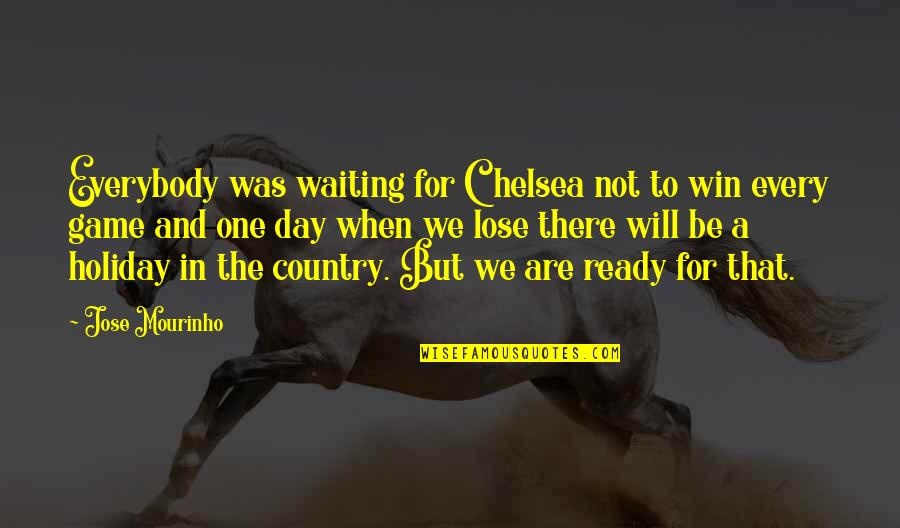 Not Waiting Quotes By Jose Mourinho: Everybody was waiting for Chelsea not to win
