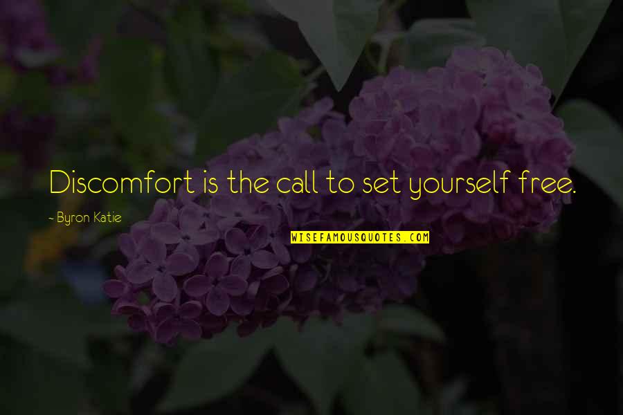 Not Wanting To Ask For Help Quotes By Byron Katie: Discomfort is the call to set yourself free.