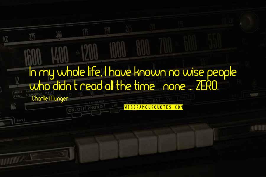 Not Wanting To Be In A Relationship Anymore Quotes By Charlie Munger: In my whole life, I have known no