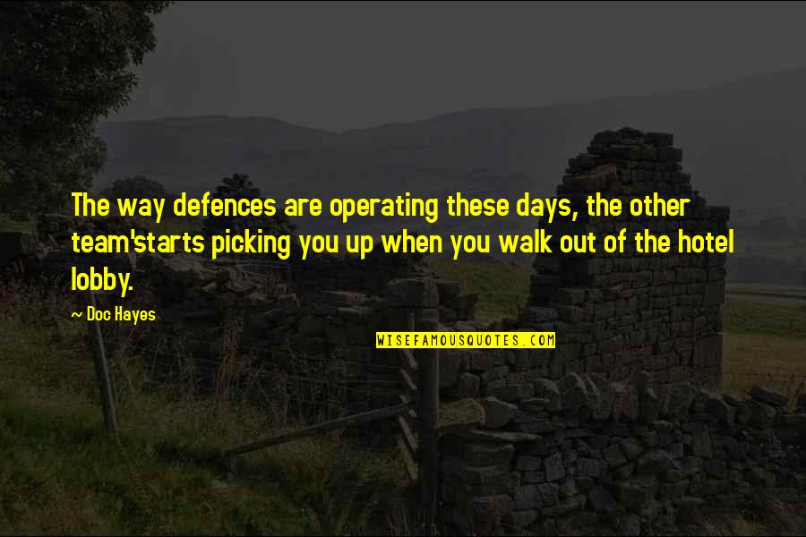 Not Wanting To Change Quotes By Doc Hayes: The way defences are operating these days, the