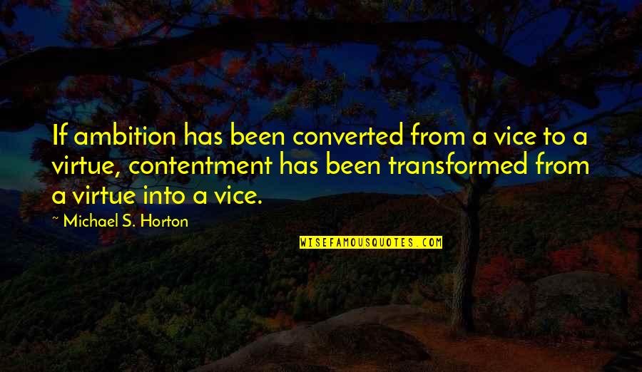 Not Wanting To Fight With Your Boyfriend Quotes By Michael S. Horton: If ambition has been converted from a vice