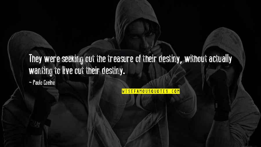 Not Wanting To Live Quotes By Paulo Coelho: They were seeking out the treasure of their