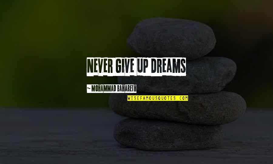 Not Wanting To Love Again Quotes By Mohammad Bahareth: Never Give up Dreams