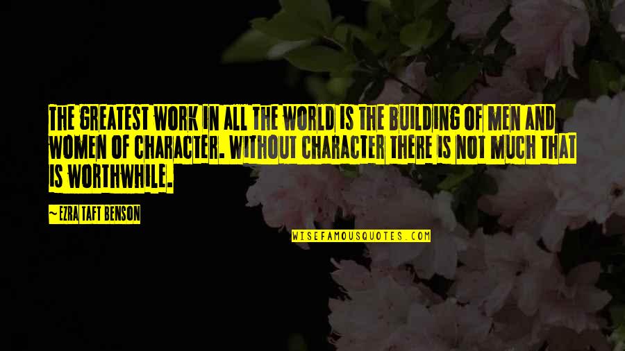 Not Wanting To Wait Anymore Quotes By Ezra Taft Benson: The greatest work in all the world is