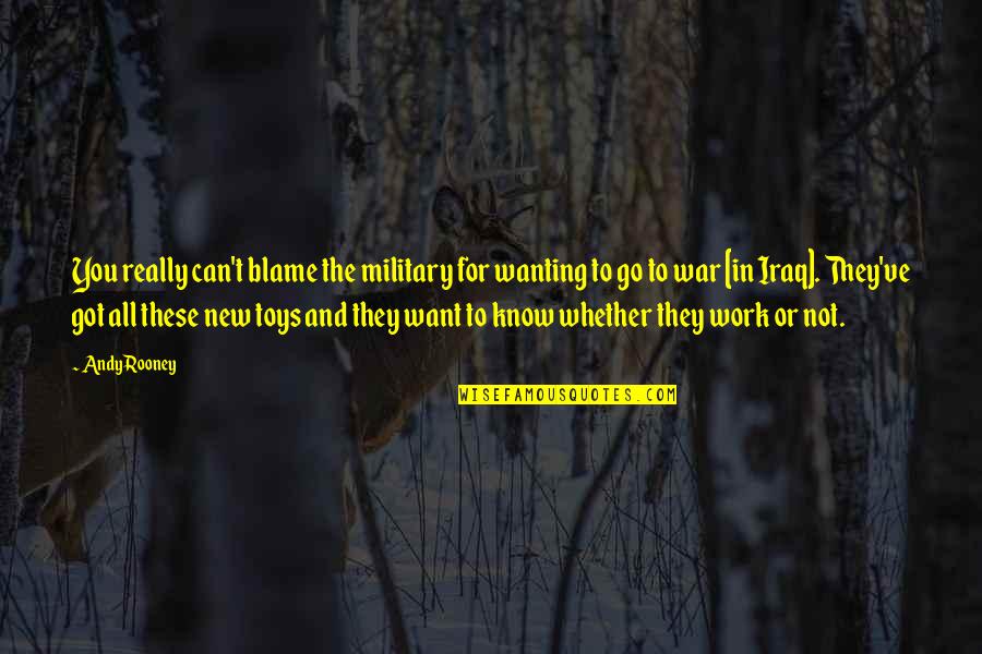 Not Wanting To Work Out Quotes By Andy Rooney: You really can't blame the military for wanting