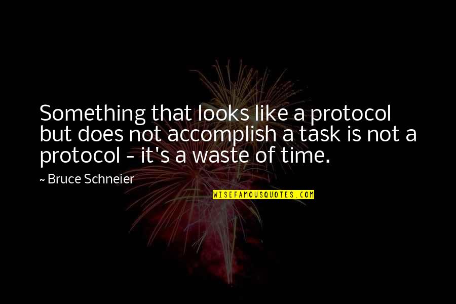 Not Waste Time Quotes By Bruce Schneier: Something that looks like a protocol but does